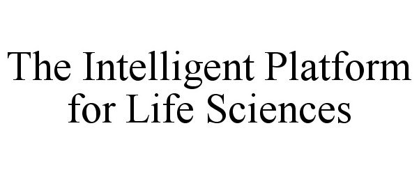  THE INTELLIGENT PLATFORM FOR LIFE SCIENCES