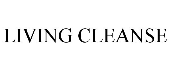 Trademark Logo LIVING CLEANSE