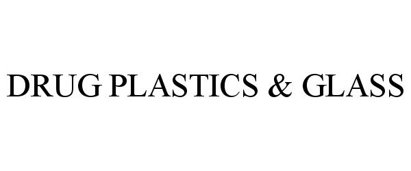 Trademark Logo DRUG PLASTICS & GLASS