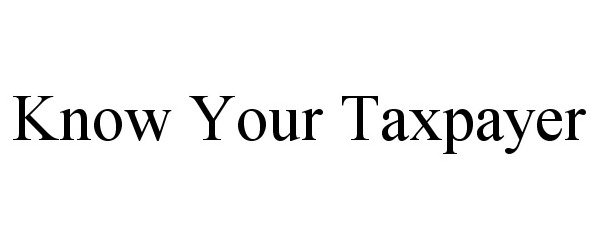 Trademark Logo KNOW YOUR TAXPAYER