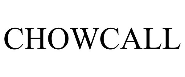 Trademark Logo CHOWCALL