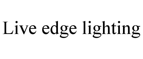 Trademark Logo LIVE EDGE LIGHTING