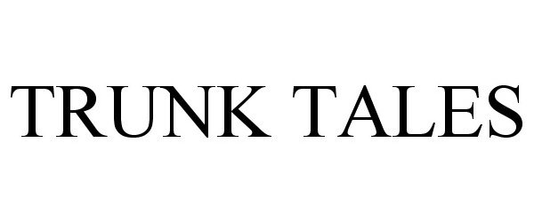 Trademark Logo TRUNK TALES