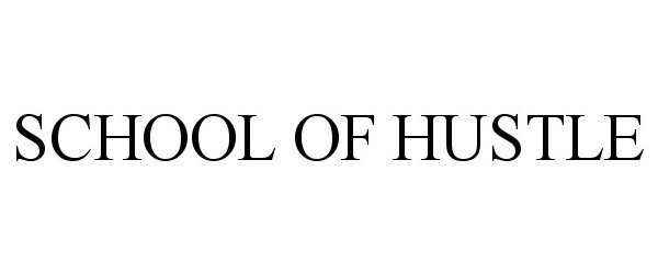 Trademark Logo SCHOOL OF HUSTLE