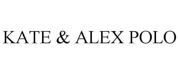 Trademark Logo KATE & ALEX POLO