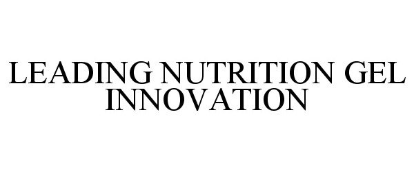 Trademark Logo LEADING NUTRITION GEL INNOVATION