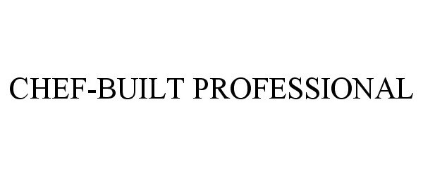 Trademark Logo CHEF-BUILT PROFESSIONAL