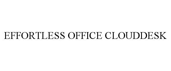  EFFORTLESS OFFICE CLOUDDESK