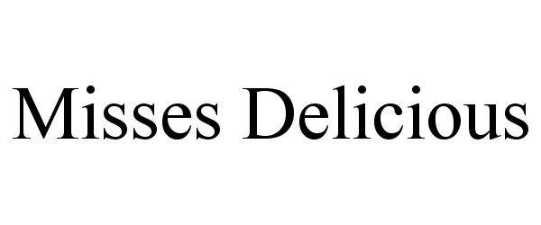 Trademark Logo MISSES DELICIOUS