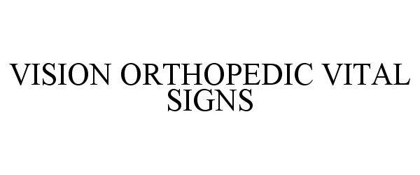 Trademark Logo VISION ORTHOPEDIC VITAL SIGNS