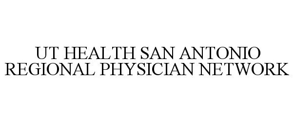  UT HEALTH SAN ANTONIO REGIONAL PHYSICIAN NETWORK