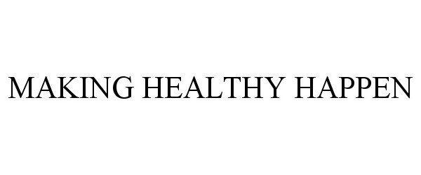  MAKING HEALTHY HAPPEN