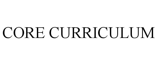  CORE CURRICULUM