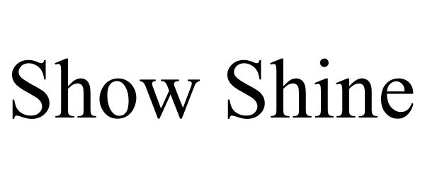 Trademark Logo SHOW SHINE