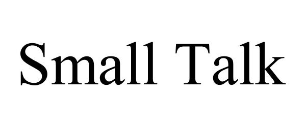 Trademark Logo SMALL TALK