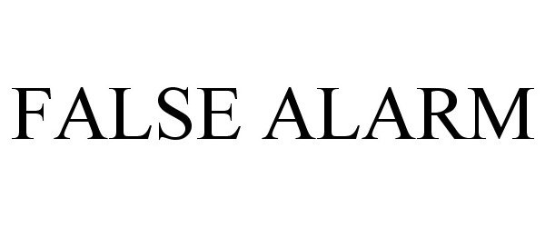 Trademark Logo FALSE ALARM