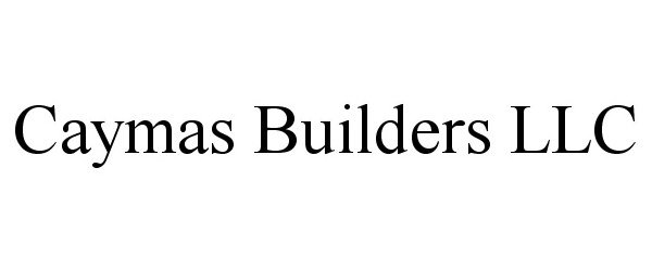  CAYMAS BUILDERS LLC