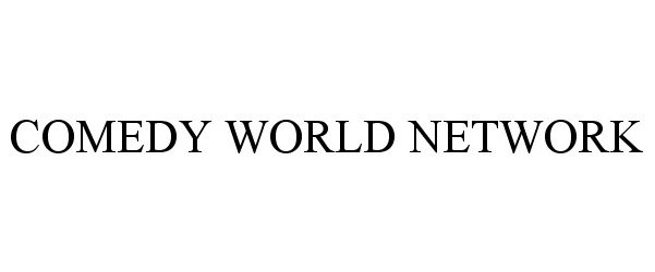 Trademark Logo COMEDY WORLD NETWORK