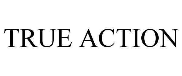 Trademark Logo TRUE ACTION