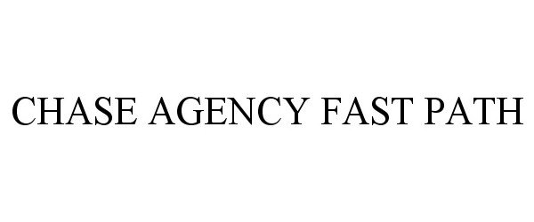 Trademark Logo CHASE AGENCY FAST PATH
