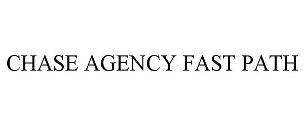  CHASE AGENCY FAST PATH