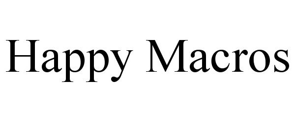 Trademark Logo HAPPY MACROS