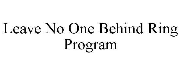  LEAVE NO ONE BEHIND RING PROGRAM
