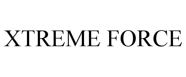 Trademark Logo XTREME FORCE