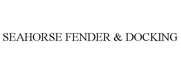 Trademark Logo SEAHORSE FENDER & DOCKING