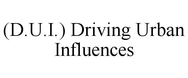 Trademark Logo (D.U.I.) DRIVING URBAN INFLUENCES