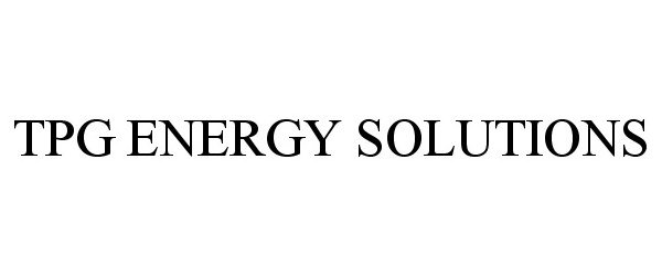  TPG ENERGY SOLUTIONS