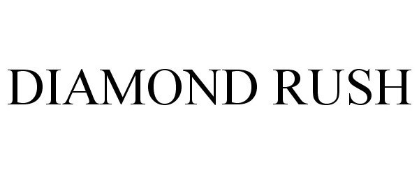 Trademark Logo DIAMOND RUSH