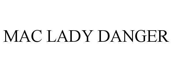 Trademark Logo MAC LADY DANGER