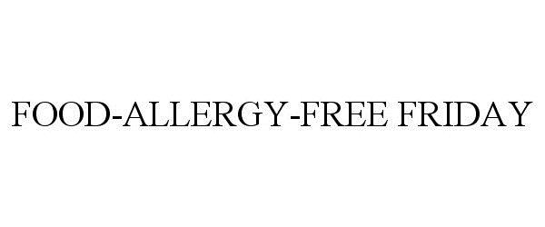 FOOD-ALLERGY-FREE FRIDAY