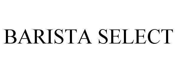 Trademark Logo BARISTA SELECT