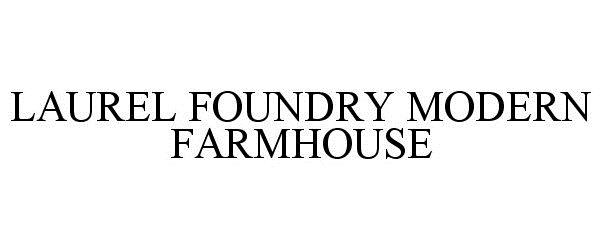 Trademark Logo LAUREL FOUNDRY MODERN FARMHOUSE