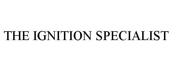 Trademark Logo THE IGNITION SPECIALIST