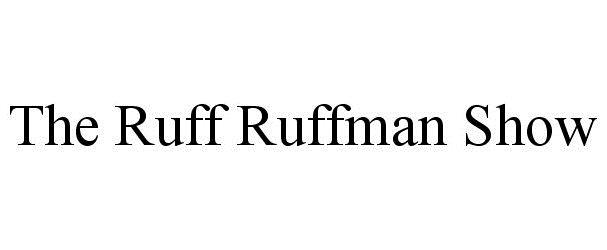  THE RUFF RUFFMAN SHOW