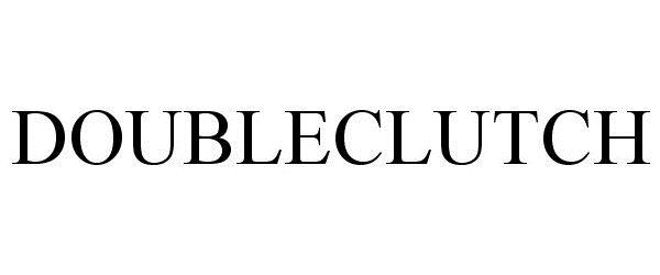 Trademark Logo DOUBLECLUTCH