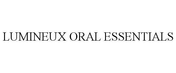 Trademark Logo LUMINEUX ORAL ESSENTIALS