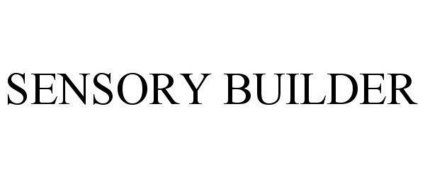 Trademark Logo SENSORY BUILDER