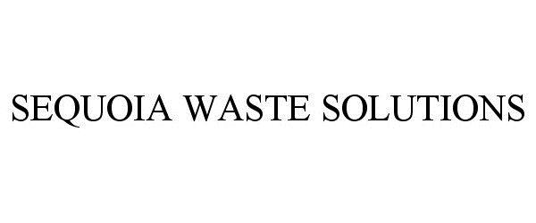 Trademark Logo SEQUOIA WASTE SOLUTIONS