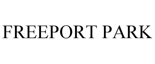 Trademark Logo FREEPORT PARK