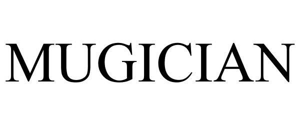 Trademark Logo MUGICIAN