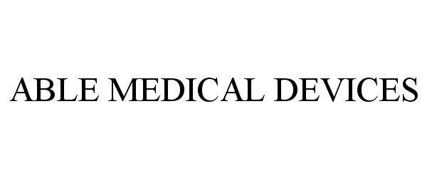 Trademark Logo ABLE MEDICAL DEVICES