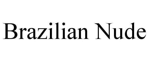 Trademark Logo BRAZILIAN NUDE