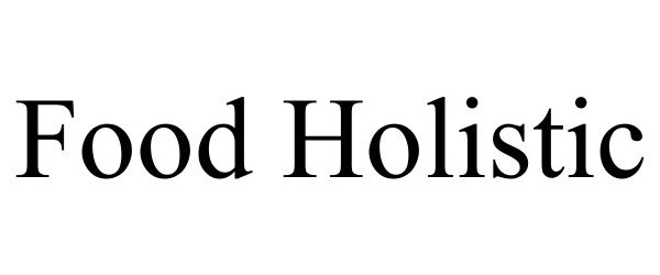 Trademark Logo FOOD HOLISTIC