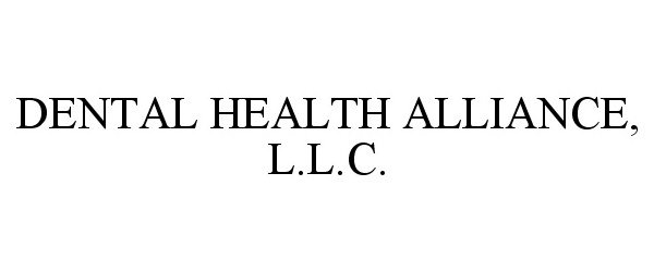 Trademark Logo DENTAL HEALTH ALLIANCE, L.L.C.