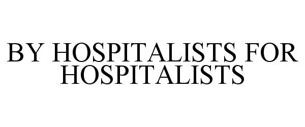 Trademark Logo BY HOSPITALISTS FOR HOSPITALISTS