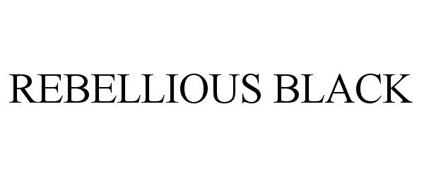 Trademark Logo REBELLIOUS BLACK